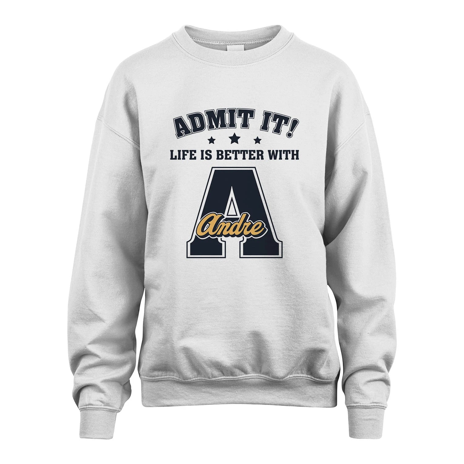 Life Is Better With Your Name Shirt ANDRE M1-17