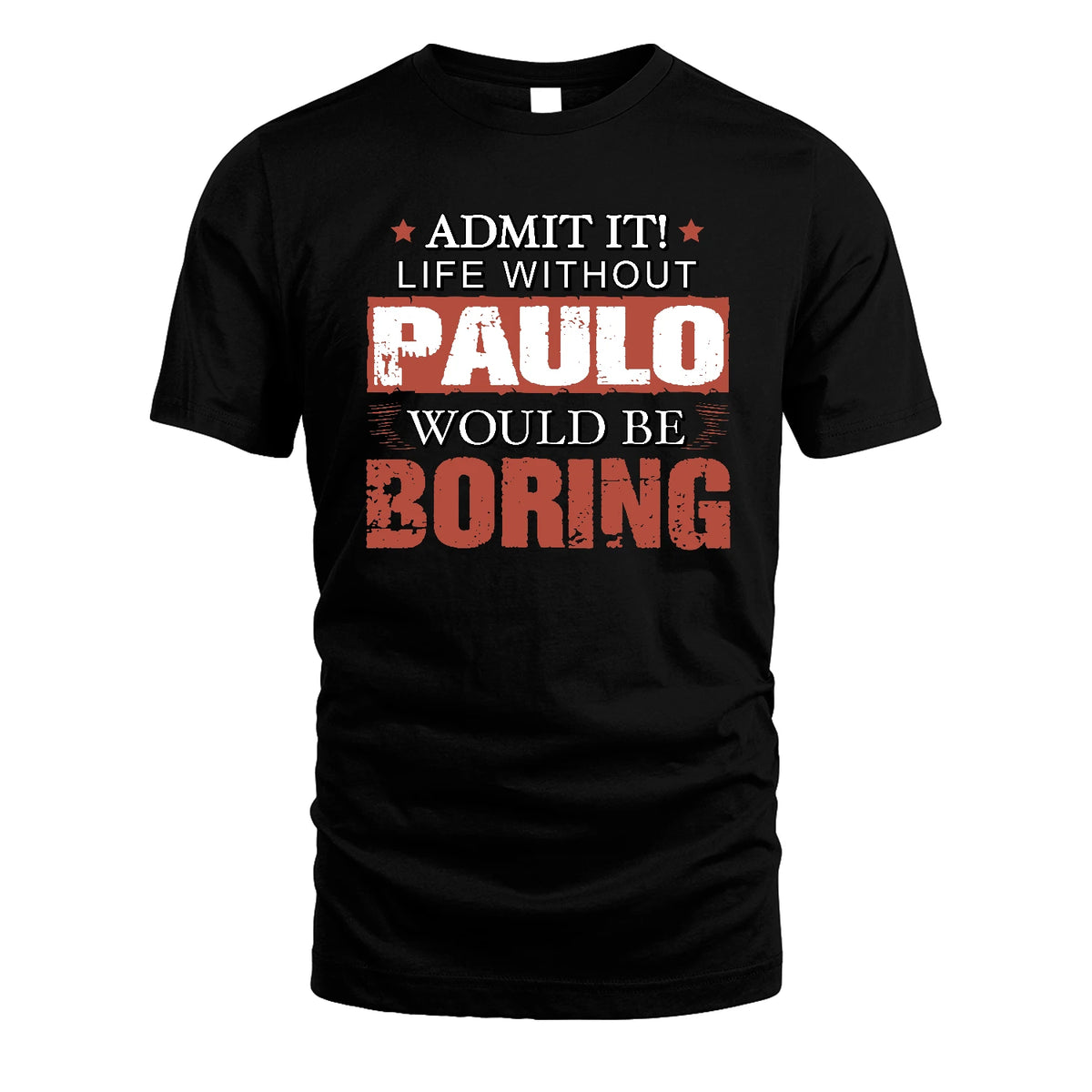 Admit It Life Without Your Name Would Be Boring Warning Shirt PAULO M1-44