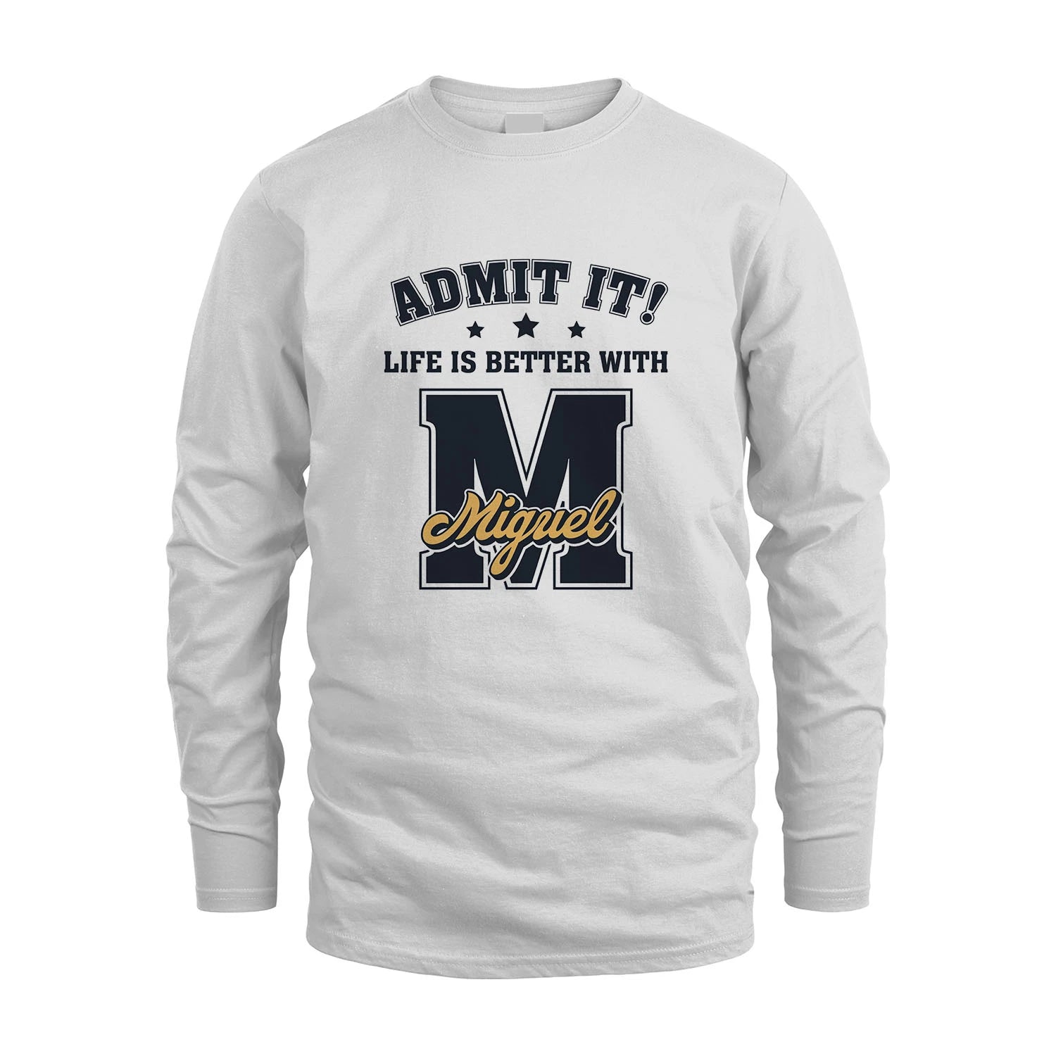 Life Is Better With Your Name Shirt MIGUEL M1-17