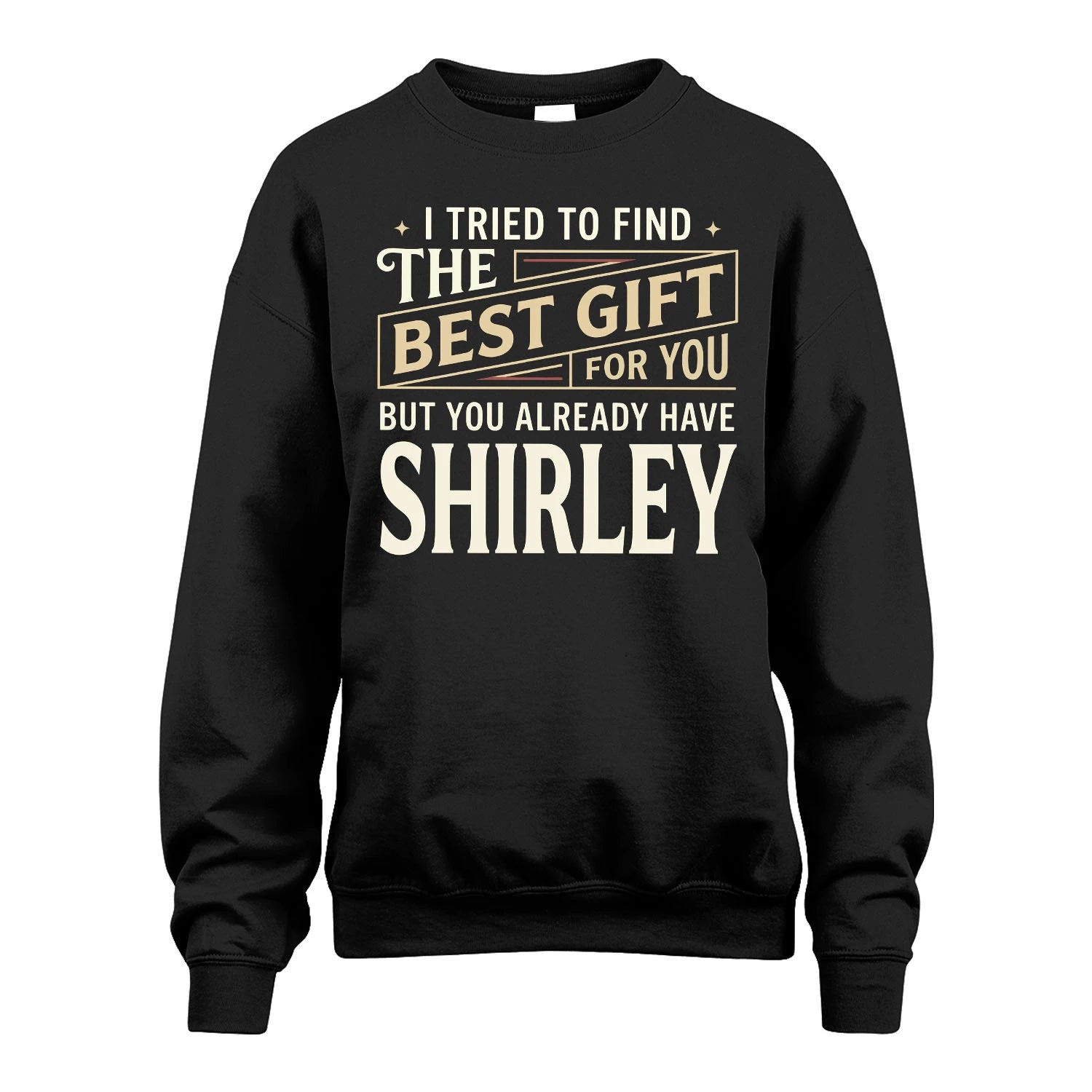 I Tried To Find The Best Gift For You Shirt SHIRLEY M1-3