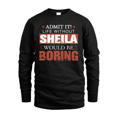 Admit It Life Without Your Name Would Be Boring Warning Shirt SHEILA M1-44