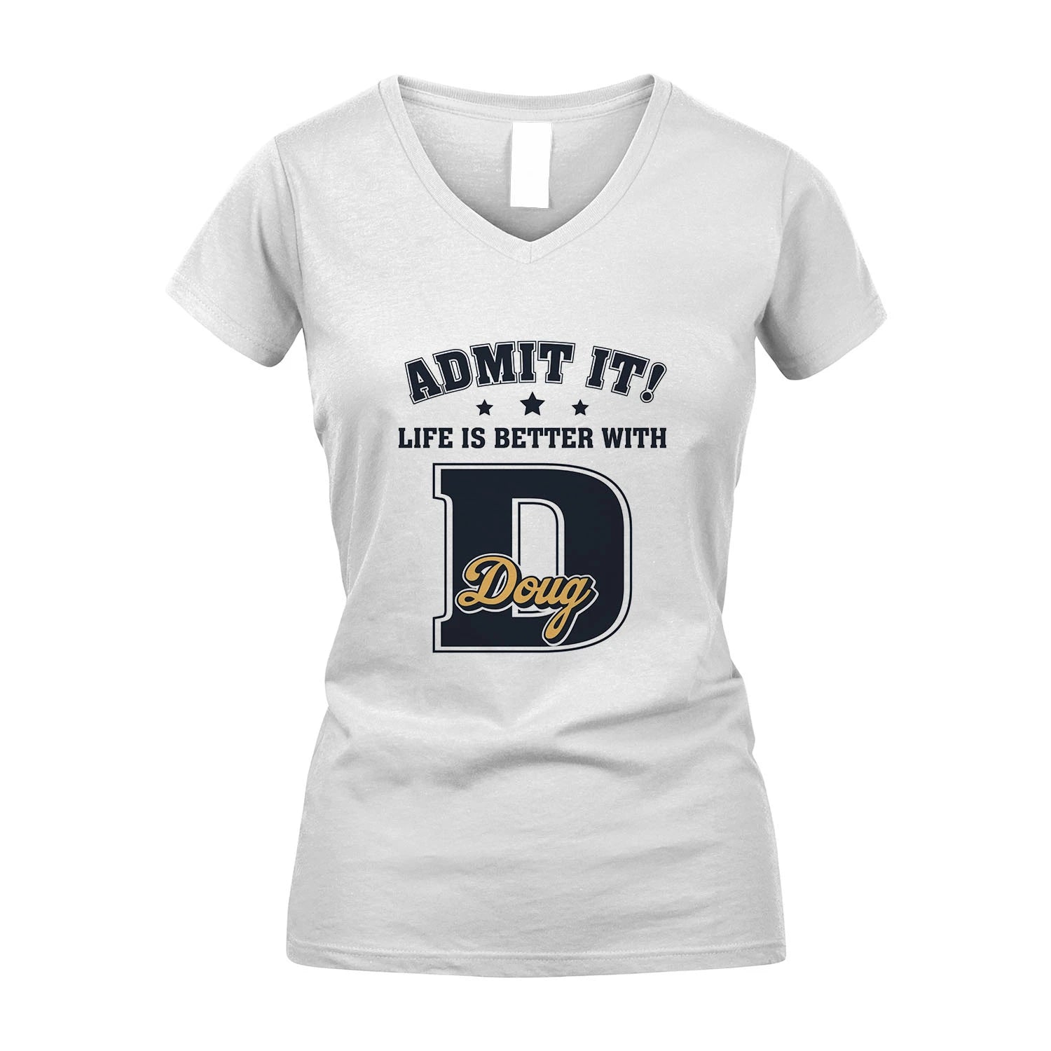 Life Is Better With Your Name Shirt DOUG M1-17