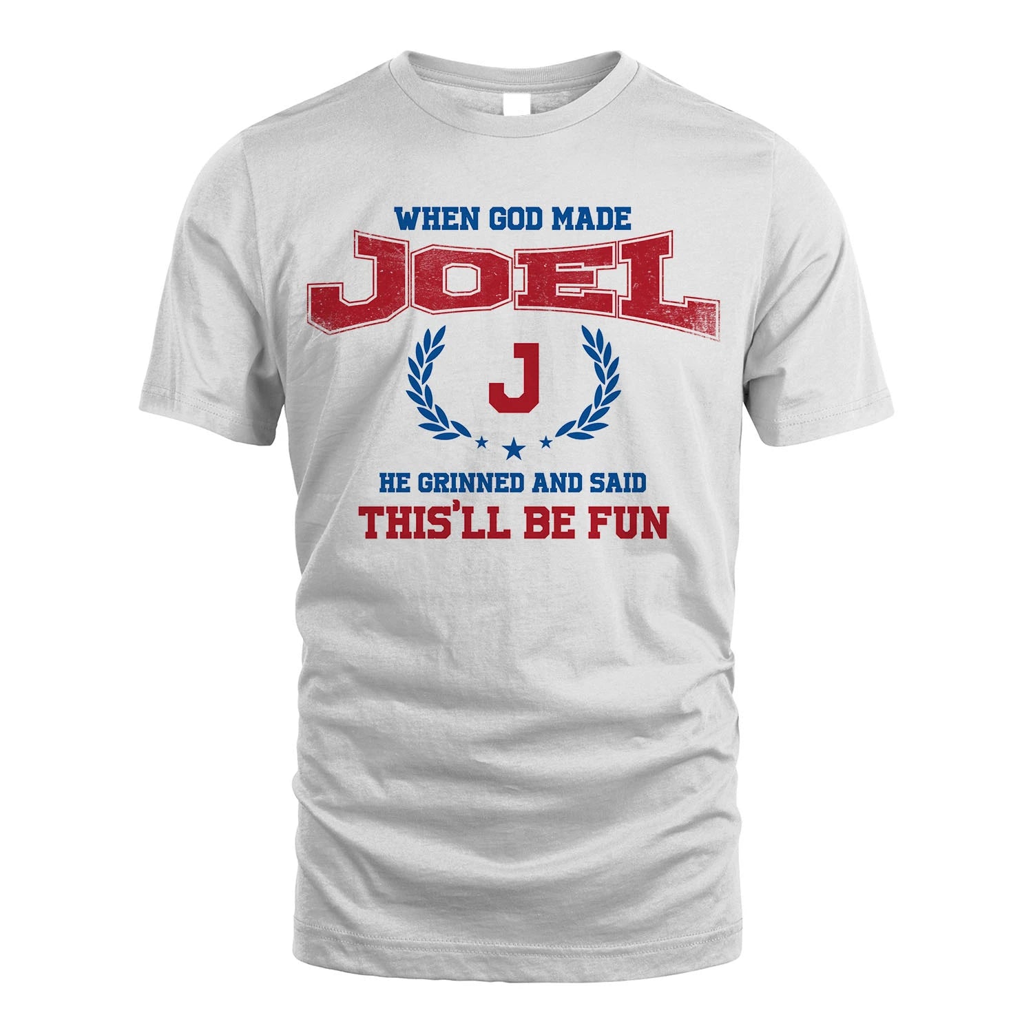 When God Made He Grinned And Said This'll Be Fun Shirt JOEL M1-12
