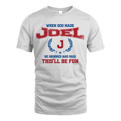 When God Made He Grinned And Said This'll Be Fun Shirt JOEL M1-12