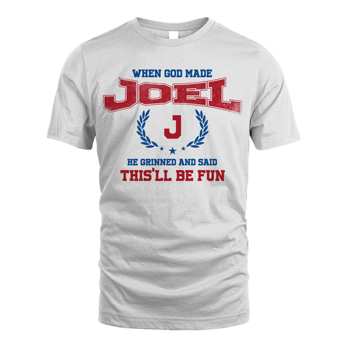 When God Made He Grinned And Said This'll Be Fun Shirt JOEL M1-12