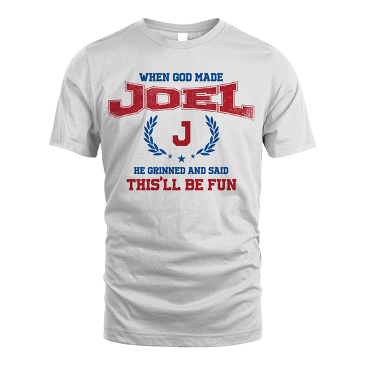 When God Made He Grinned And Said This'll Be Fun Shirt JOEL M1-12