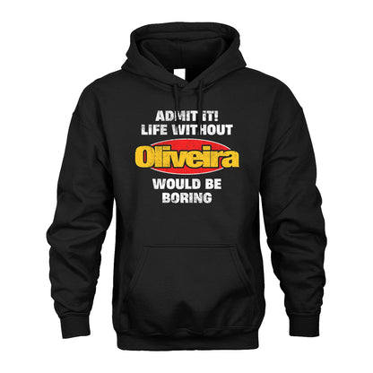 Admit It Life Without Your Name Would Be Boring Funny Custom Shirt OLIVEIRA M1-43