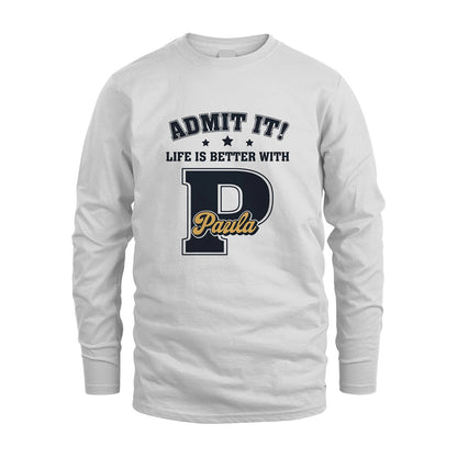 Life Is Better With Your Name Shirt PAULA M1-17