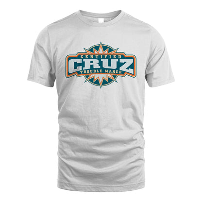Certified Your Name Trouble Maker Shirt CRUZ M1-36