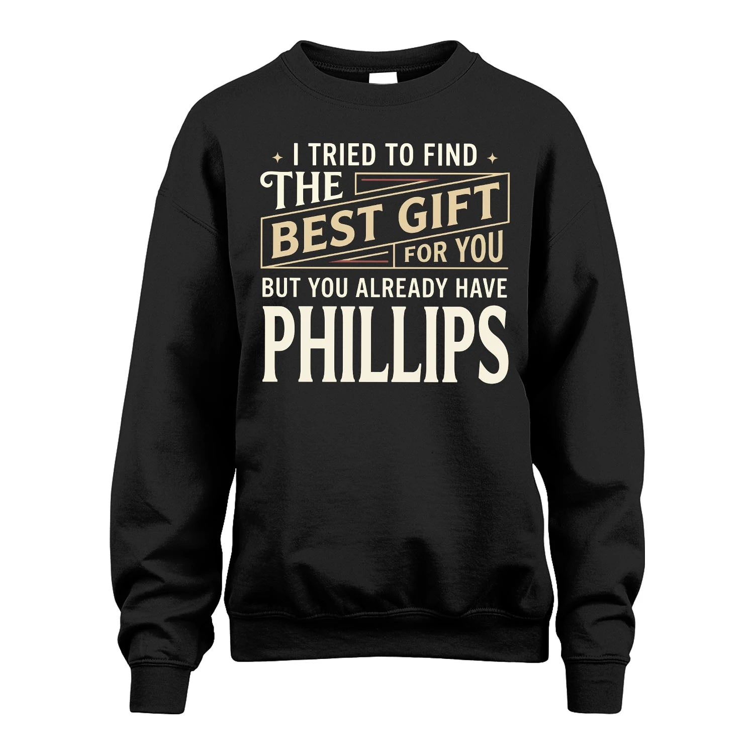 I Tried To Find The Best Gift For You Shirt PHILLIPS M1-3