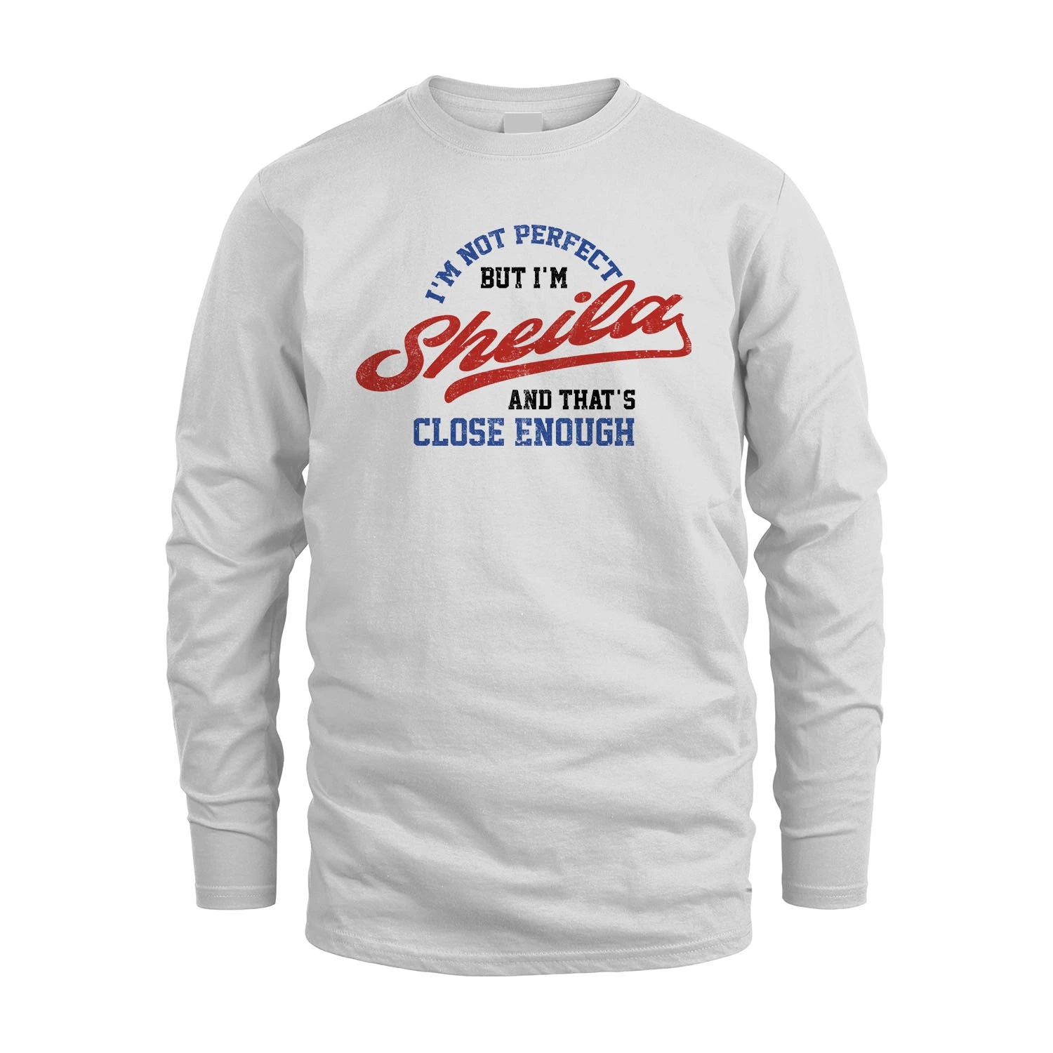 I'm Not Perfect But I'm Your Name And That's Close Enough Shirt SHEILA M1-27