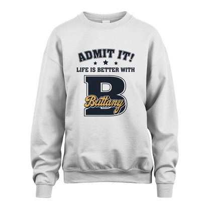 Life Is Better With Your Name Shirt BRITTANY M1-17