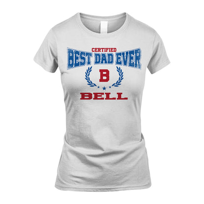 Certified Best Dad Ever Shirt BELL M1-11