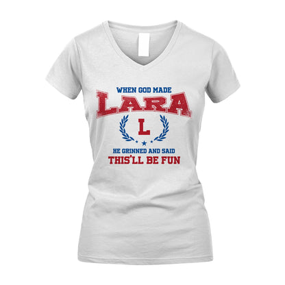 When God Made He Grinned And Said This'll Be Fun Shirt LARA M1-12