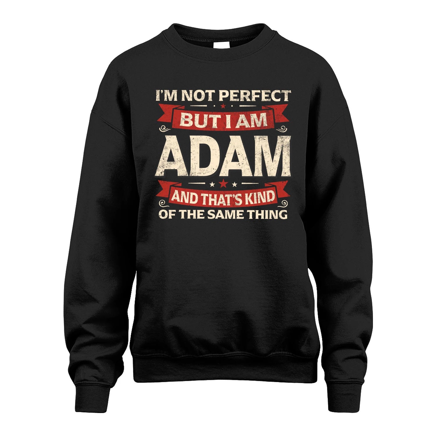 ADAM 13K1-566 I'm Not Perfect But I Am...