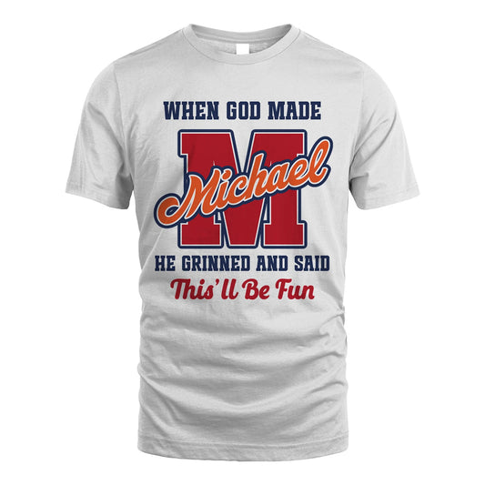 God Made Your Name Custom Shirt MICHAEL M1-16