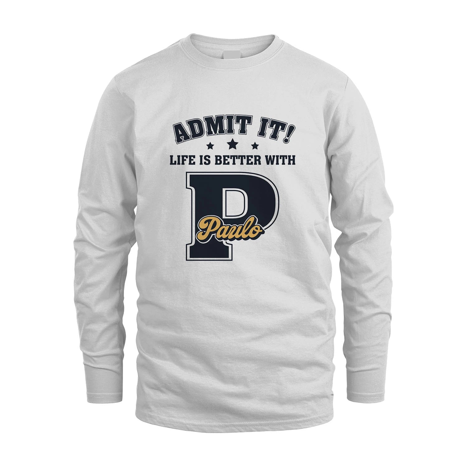 Life Is Better With Your Name Shirt PAULO M1-17