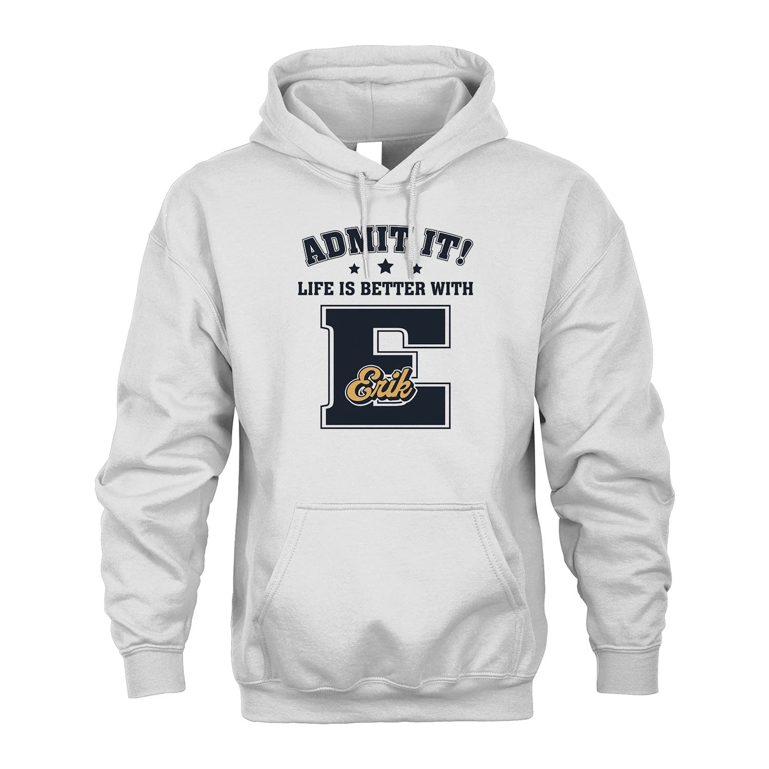 Life Is Better With Your Name Shirt ERIK M1-17