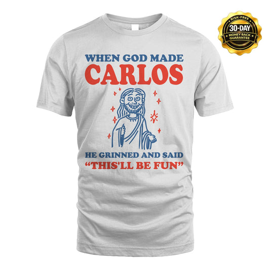 When God Made Name He Grinned And Said... CARLOS M1-1