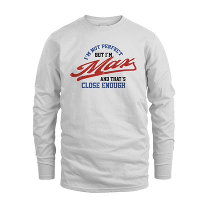 I'm Not Perfect But I'm Your Name And That's Close Enough Shirt MAX M1-27