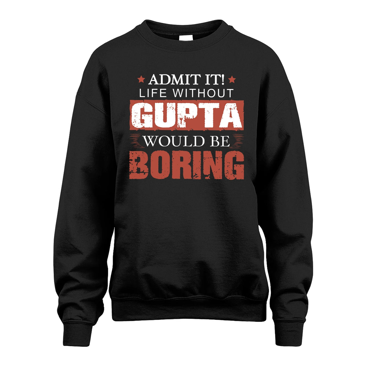 Admit It Life Without Your Name Would Be Boring Warning Shirt GUPTA M1-44