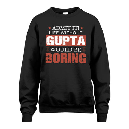Admit It Life Without Your Name Would Be Boring Warning Shirt GUPTA M1-44