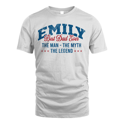 Best Dad Ever The Man The Myth The Legend EMILY M1-7
