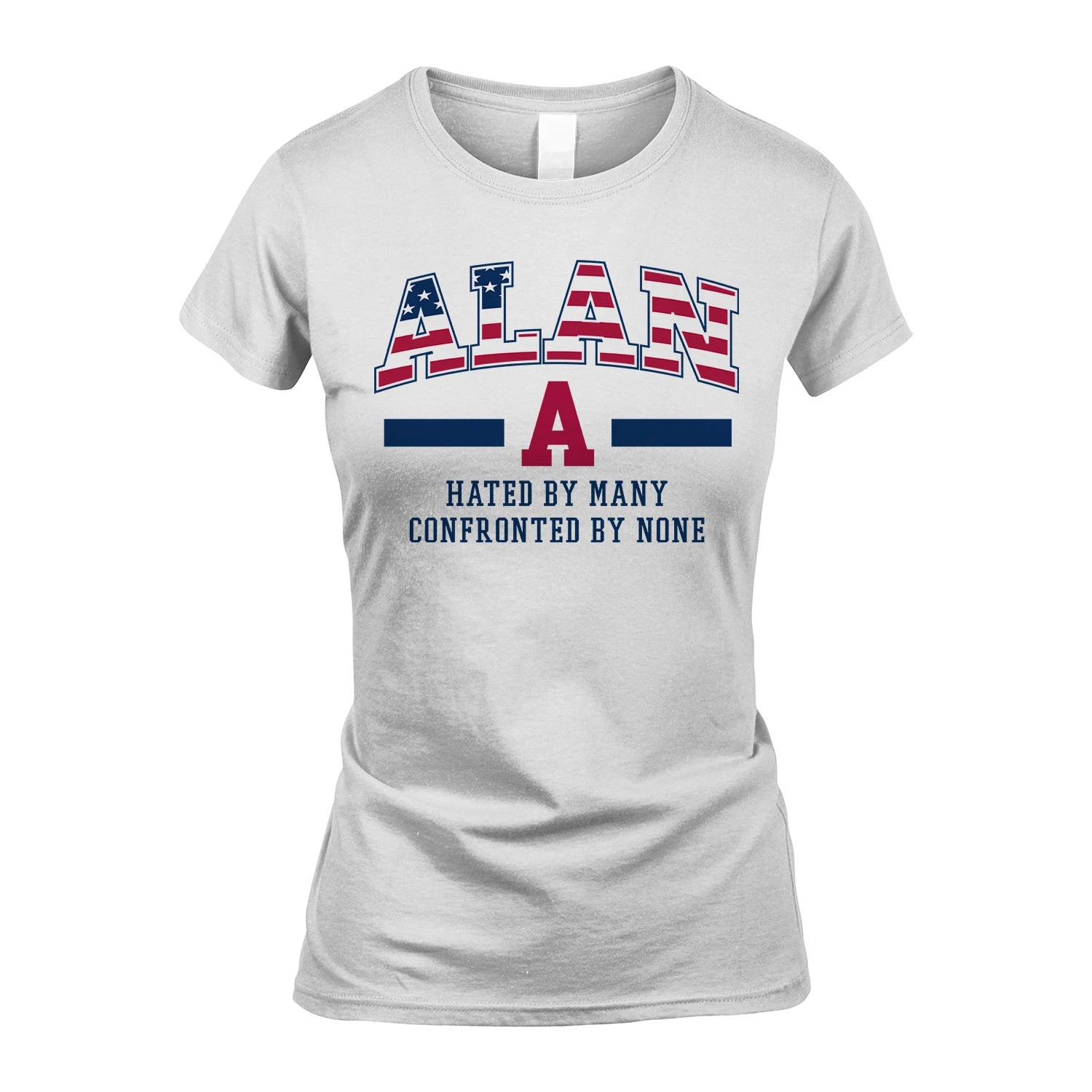 Hated By Many Confronted By None America Shirt ALAN M1-10
