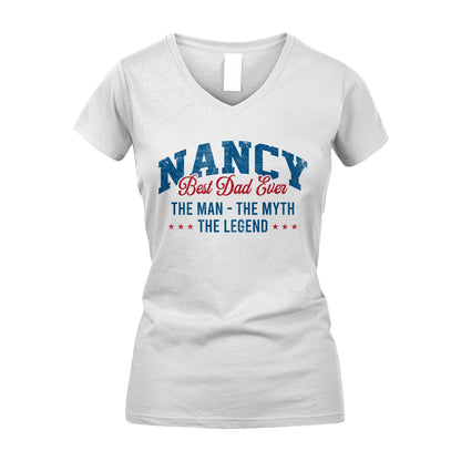 Best Dad Ever The Man The Myth The Legend NANCY M1-7