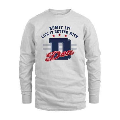 Admit It Life Is Better With Your Name Custom Shirt DON M1-20