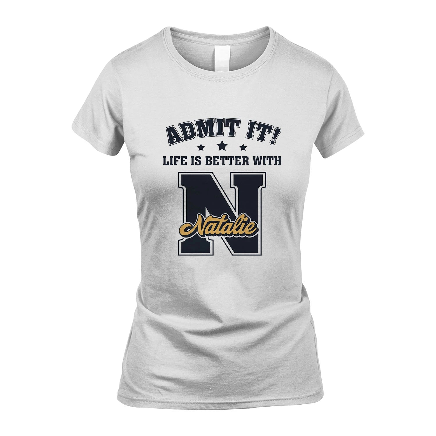 Life Is Better With Your Name Shirt NATALIE M1-17