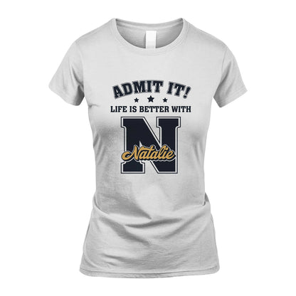 Life Is Better With Your Name Shirt NATALIE M1-17