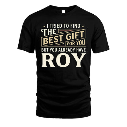 I Tried To Find The Best Gift For You Shirt ROY M1-3