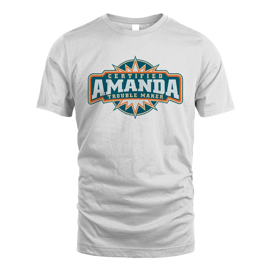 Certified Your Name Trouble Maker Shirt AMANDA M1-36
