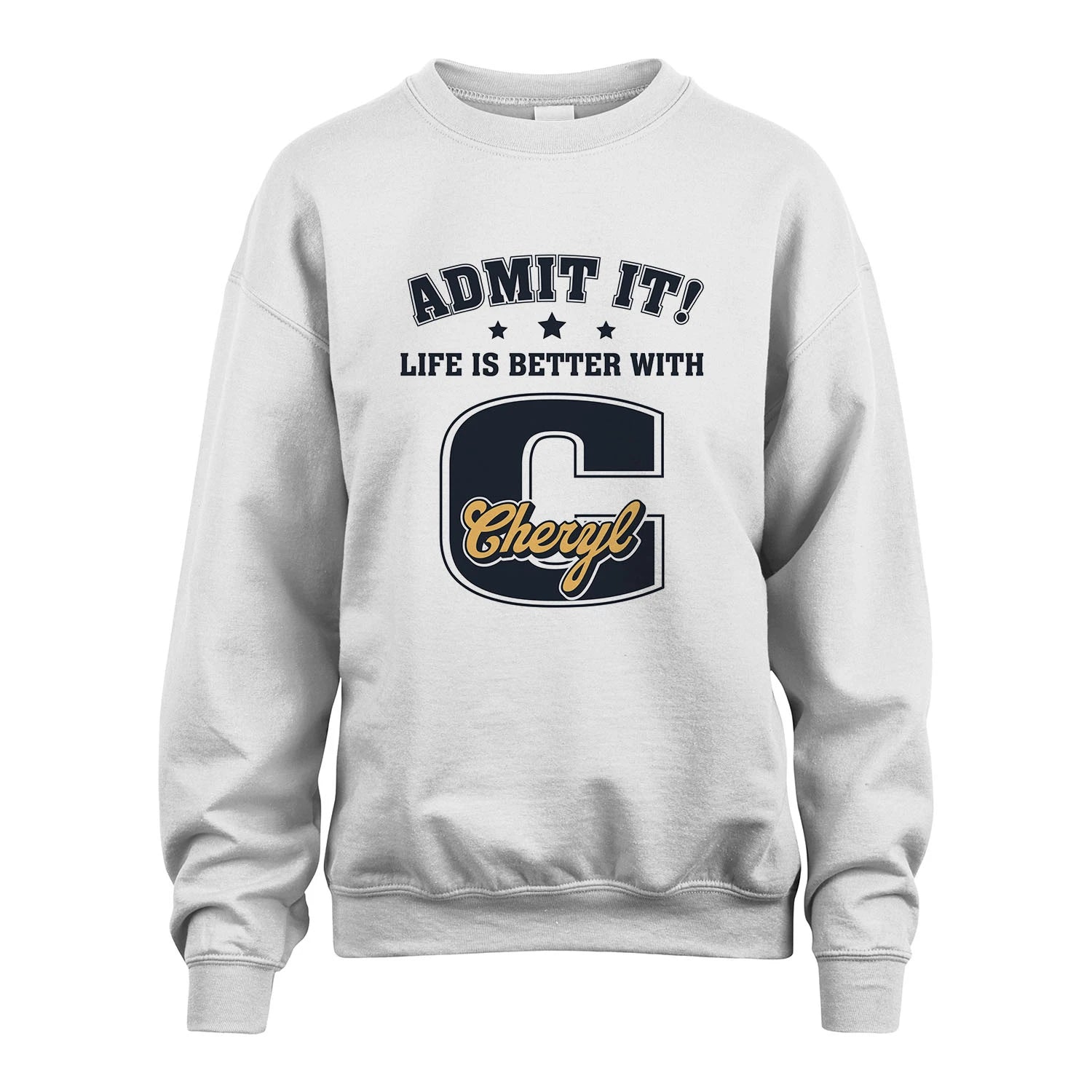 Life Is Better With Your Name Shirt CHERYL M1-17