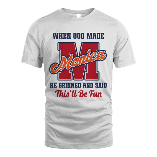 God Made Your Name Custom Shirt MONICA M1-16