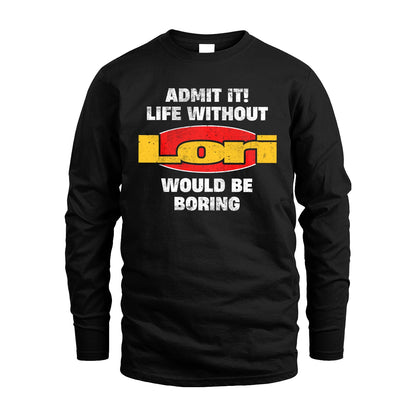 Admit It Life Without Your Name Would Be Boring Funny Custom Shirt LORI M1-43