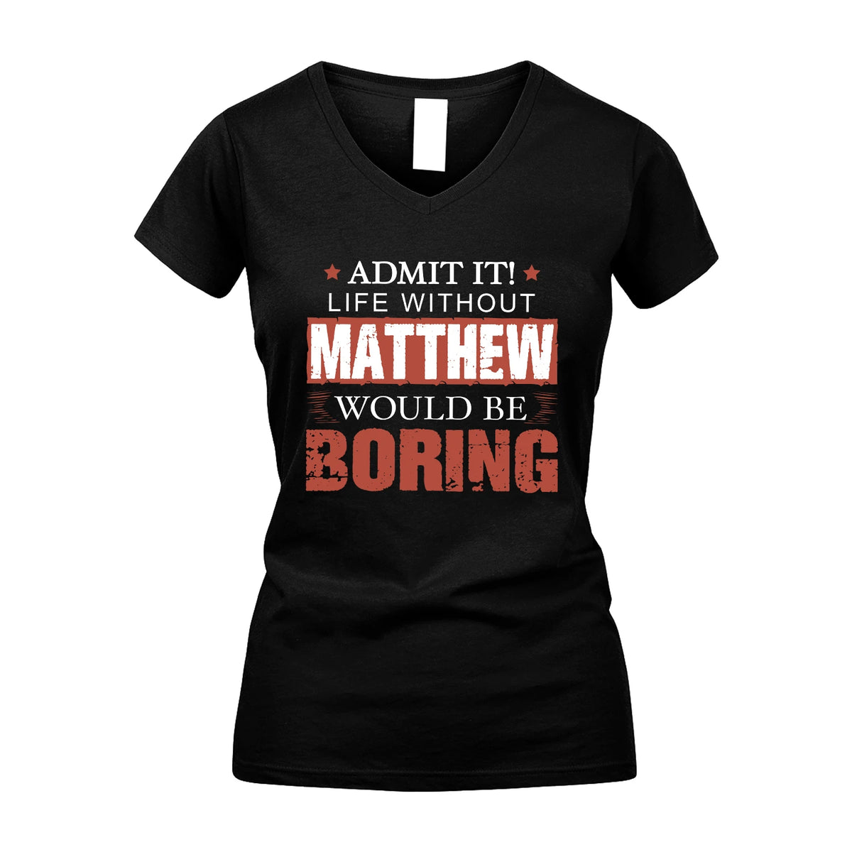 Admit It Life Without Your Name Would Be Boring Warning Shirt MATTHEW M1-44